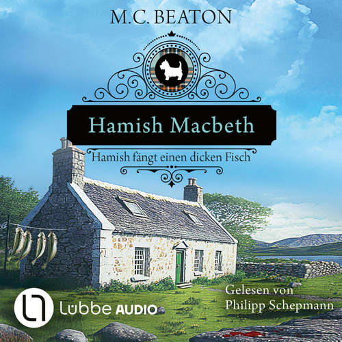 Hoerbuch Hamish Macbeth fängt einen dicken Fisch - Schottland-Krimis, Teil 15 - M. C. Beaton - Philipp Schepmann