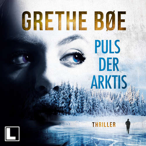Hoerbuch Der Puls der Arktis - Die Ylya-Nordahl-Reihe, Band 1 - Grethe Bøe - Cornelia Prescher