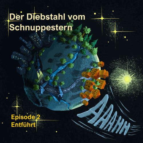 Hoerbuch Episode 2: Entführt - Der Diebstahl vom Schnuppestern, Band 2 - Armin Moser - Armin Moser