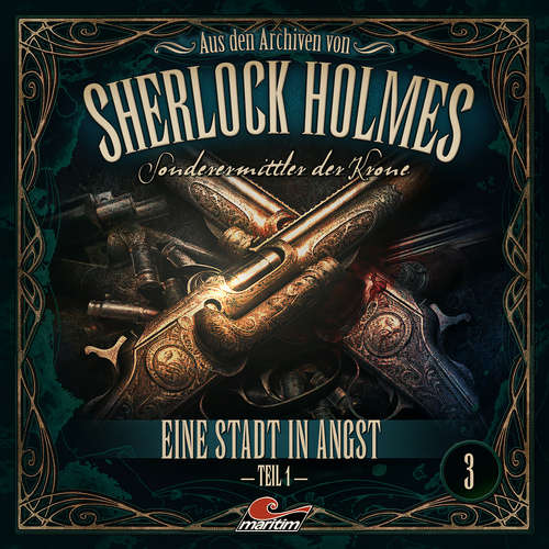 Hoerbuch Sherlock Holmes, Sonderermittler der Krone - Aus den Archiven, Folge 3: Eine Stadt in Angst 1. Teil - Thomas Tippner - Charles Rettinghaus