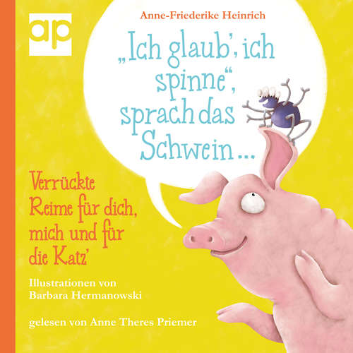 Hoerbuch "Ich glaub', ich spinne", sprach das Schwein ... - Anne-Friederike Heinrich - Anne Theres Priemer