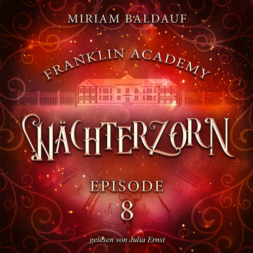 Hoerbuch Franklin Academy, Episode 8 - Wächterzorn - Miriam Baldauf - Julia Ernst