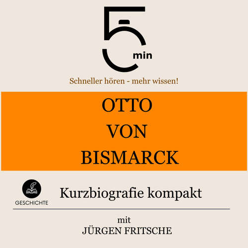 Hoerbuch Otto von Bismarck: Kurzbiografie kompakt - 5 Minuten - Jürgen Fritsche