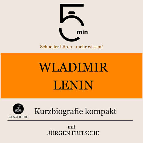 Hoerbuch Wladimir Lenin: Kurzbiografie kompakt - 5 Minuten - Jürgen Fritsche