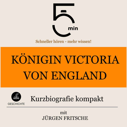 Hoerbuch Königin Victoria von England: Kurzbiografie kompakt - 5 Minuten - Jürgen Fritsche