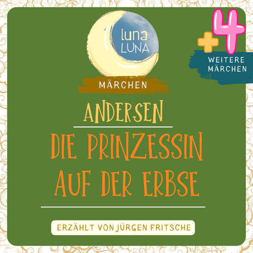 Hoerbuch Die Prinzessin auf der Erbse plus vier weitere Märchen von Hans Christian Andersen - Hans Christian Andersen - Jürgen Fritsche