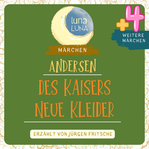 Hoerbuch Des Kaisers neue Kleider plus vier weitere Märchen von Hans Christian Andersen - Hans Christian Andersen - Jürgen Fritsche
