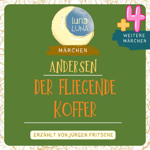 Hoerbuch Der fliegende Koffer plus vier weitere Märchen von Hans Christian Andersen - Hans Christian Andersen - Jürgen Fritsche