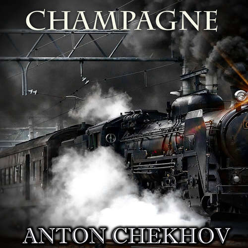 Audiobook Champagne - Anton Chekhov - Peter Coates
