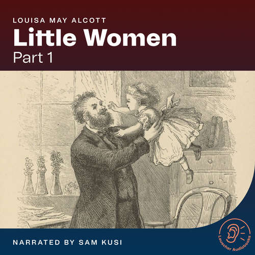 Audiobook Little Women (Part 1) - Louisa May Alcott - Sam Kusi