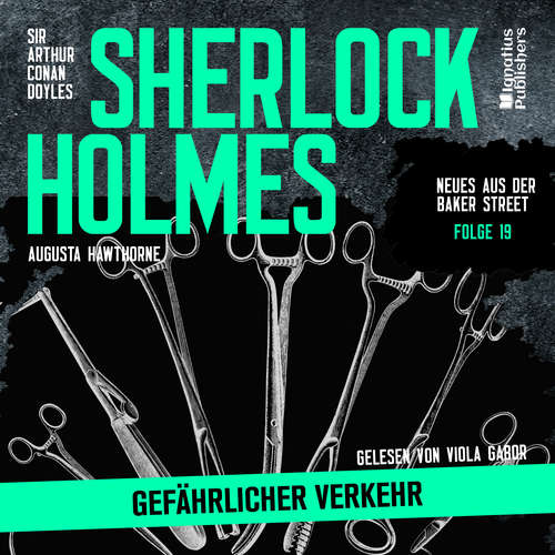 Hoerbuch Sherlock Holmes: Gefährlicher Verkehr (Neues aus der Baker Street, Folge 19) - Sir Arthur Conan Doyle - Viola Gabor
