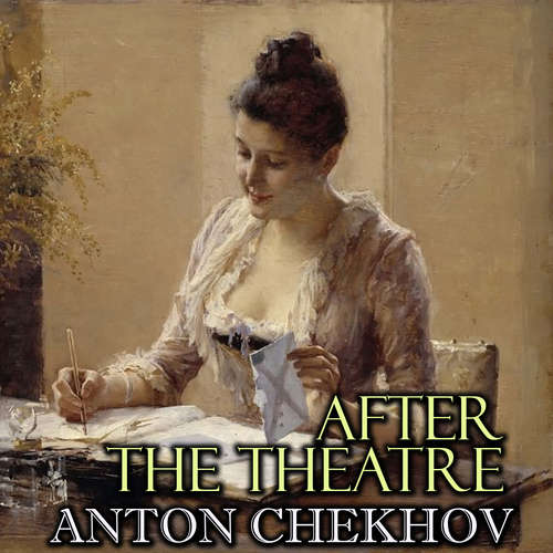 Audiobook After the Theatre - Anton Chekhov - Peter Coates