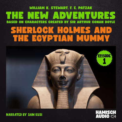 Audiobook Sherlock Holmes and the Egyptian Mummy (The New Adventures, Episode 1) - Sir Arthur Conan Doyle - Sam Kusi