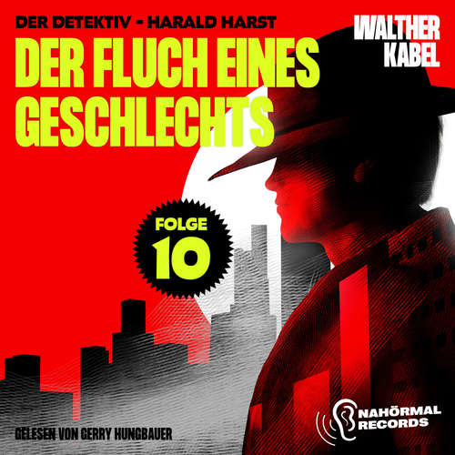 Hoerbuch Der Fluch eines Geschlechts (Der Detektiv-Harald Harst, Folge 10) - Walther Kabel - Gerry Hungbauer