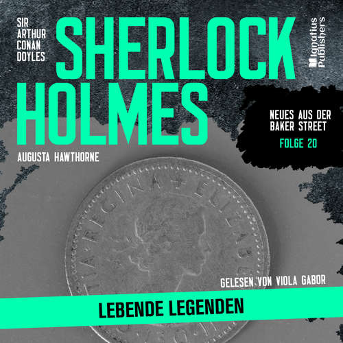 Hoerbuch Sherlock Holmes: Lebende Legenden (Neues aus der Baker Street, Folge 20) - Augusta Hawthorne - Viola Gabor