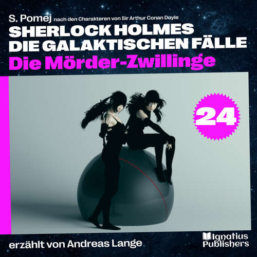 Hoerbuch Die Mörder-Zwillinge (Sherlock Holmes - Die galaktischen Fälle, Folge 24) - Sir Arthur Conan Doyle - Andreas Lange