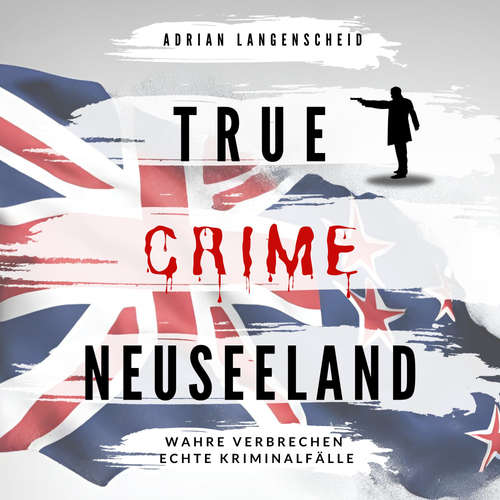 Hoerbuch True Crime Neuseeland - Adrian Langenscheid - Julia Kahle