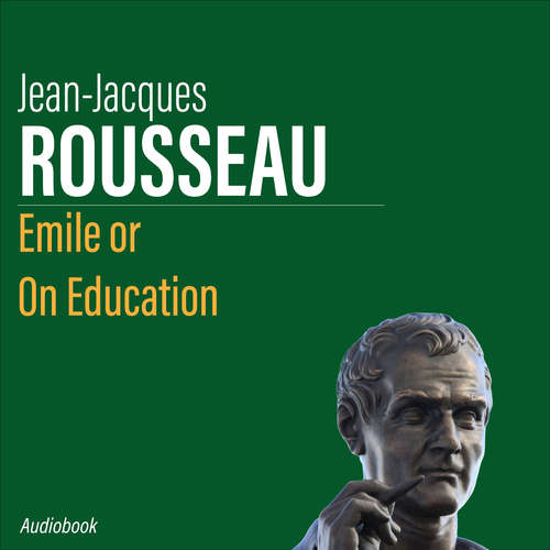 Audiobook Émile or on Education - Jean-Jacques Rousseau - Liam Johnson