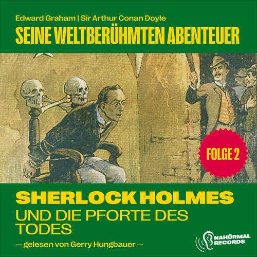 Hoerbuch Sherlock Holmes und die Pforte des Todes (Seine weltberühmten Abenteuer, Folge 2) - Sir Arthur Conan Doyle - Gerry Hungbauer