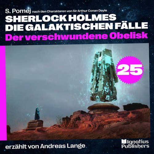 Hoerbuch Der verschwundene Obelisk (Sherlock Holmes - Die galaktischen Fälle, Folge 25) - Sir Arthur Conan Doyle - Andreas Lange