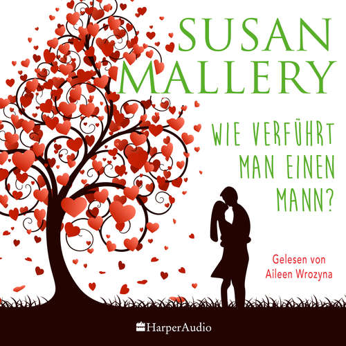 Hoerbuch Wie verführt man einen Mann? (ungekürzt) - Susan Mallery - Aileen Wrozyna
