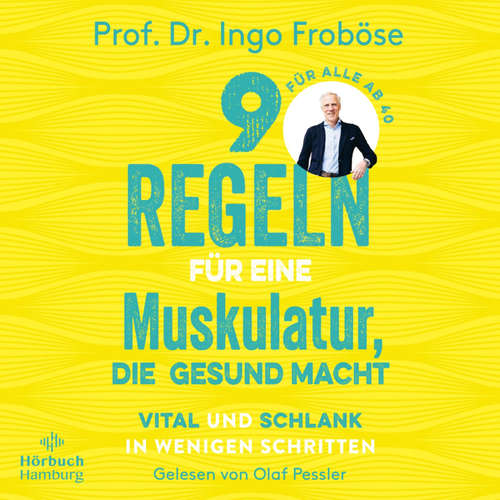 Hoerbuch 9 Regeln für eine Muskulatur, die gesund macht - Ingo Froböse - Olaf Pessler