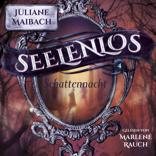 Hoerbuch Schattennacht - Seelenlos Serie Band 4 - Romantasy Hörbuch - Juliane Maibach - Marlene Rauch