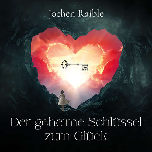 Hoerbuch Der geheime Schlüssel zum Glück - Jochen Raible - Achim Barrenstein