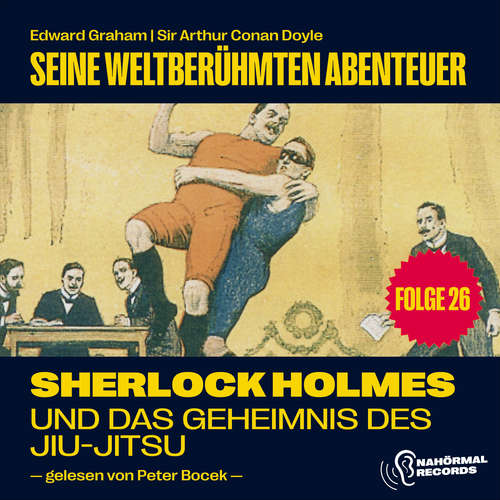 Hoerbuch Sherlock Holmes und das Geheimnis des Jiu-Jitsu (Seine weltberühmten Abenteuer, Folge 26) - Sir Arthur Conan Doyle - Peter Bocek
