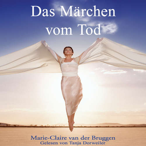 Hoerbuch Das Märchen vom Tod - Marie-Claire van der Bruggen - Tanja Dorweiler