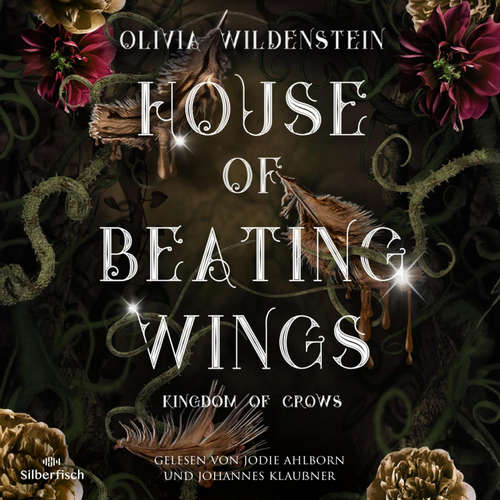 Hoerbuch Kingdom of Crows 1: House of Beating Wings - Olivia Wildenstein - Johannes Klaußner