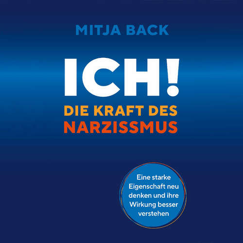 Hoerbuch Ich! Die Kraft des Narzissmus - Mitja Back - Sebastian Dunkelberg