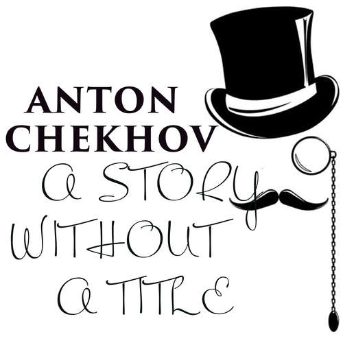 Audiobook A Story Without a Title - Anton Chekhov - Belinda Hillman