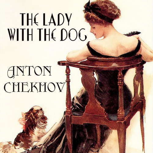 Audiobook The Lady with the Dog - Anton Chekhov - Mark Bowen