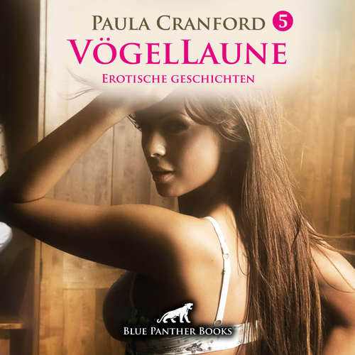 Hoerbuch VögelLaune 5 / 10 geile erotische Geschichten Erotik Audio Story / Erotisches Hörbuch - Paula Cranford - Maike Luise Fengler