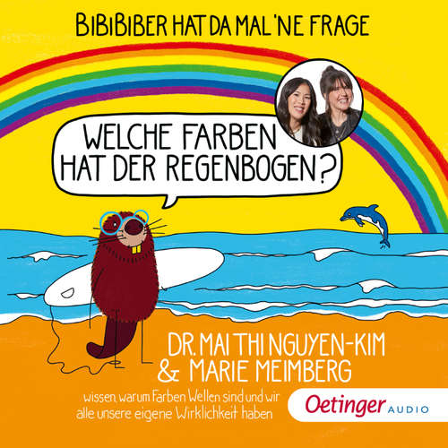 Hoerbuch BiBiBiber hat da mal 'ne Frage: Welche Farben hat der Regenbogen? - Mai Thi Nguyen-Kim - Mai Thi Nguyen-Kim