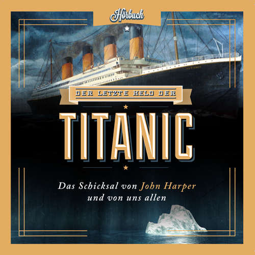 Hoerbuch Der letzte Held der Titanic - Moody Adams - Michael Toews