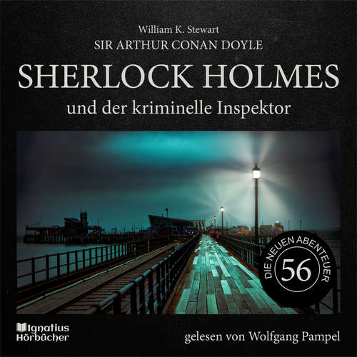 Hoerbuch Sherlock Holmes und der kriminelle Inspektor (Die neuen Abenteuer, Folge 56) - Sir Arthur Conan Doyle - Wolfgang Pampel
