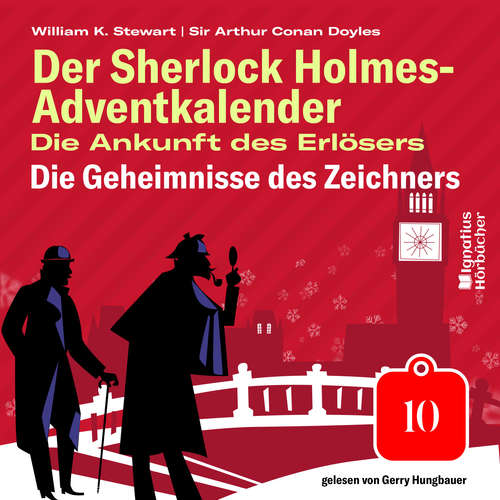 Hoerbuch Die Geheimnisse des Zeichners (Der Sherlock Holmes-Adventkalender: Die Ankunft des Erlösers, Folge 10) - Sir Arthur Conan Doyle - Gerry Hungbauer