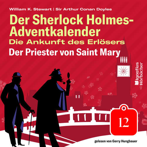 Hoerbuch Der Priester von Saint Mary (Der Sherlock Holmes-Adventkalender: Die Ankunft des Erlösers, Folge 12) - Sir Arthur Conan Doyle - Gerry Hungbauer