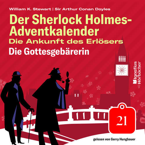 Hoerbuch Die Gottesgebärerin (Der Sherlock Holmes-Adventkalender: Die Ankunft des Erlösers, Folge 21) - Sir Arthur Conan Doyle - Gerry Hungbauer