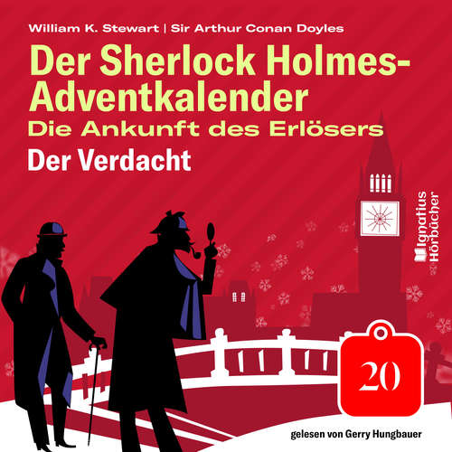 Hoerbuch Der Verdacht (Der Sherlock Holmes-Adventkalender: Die Ankunft des Erlösers, Folge 20) - Sir Arthur Conan Doyle - Gerry Hungbauer