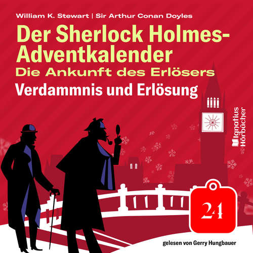 Hoerbuch Verdammnis und Erlösung (Der Sherlock Holmes-Adventkalender: Die Ankunft des Erlösers, Folge 24) - Sir Arthur Conan Doyle - Gerry Hungbauer