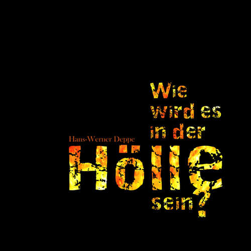 Hoerbuch Wie wird es in der Hölle sein? Hörbuch - Hans-Werner Deppe - Peter Heinrich