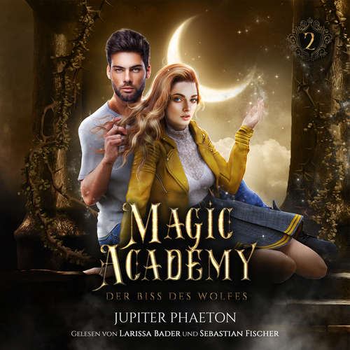 Hoerbuch Magic Academy 2 - Der Biss des Wolfes - Fantasy Hörbuch - Jupiter Phaeton - Larissa Bader