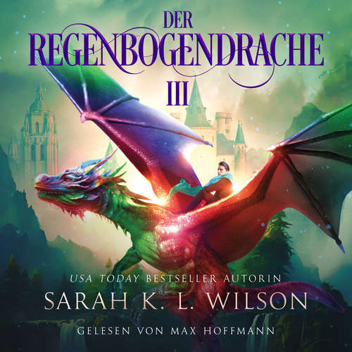 Hoerbuch Der Regenbogendrache III - Tochter der Drachen 8 - Drachen Hörbuch - Sarah K. L. Wilson - Max Hoffmann
