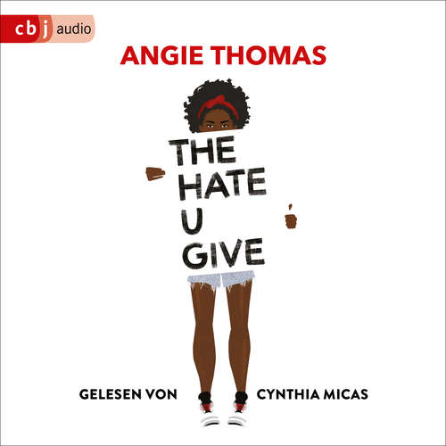 Hoerbuch The Hate U Give - Angie Thomas - Cynthia Micas