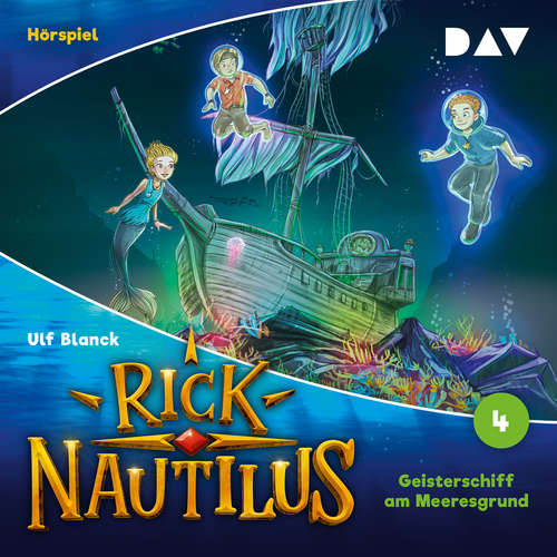 Hoerbuch Rick Nautilus, Folge 4: Geisterschiff am Meeresgrund - Ulf Blanck - Oliver Rohrbeck