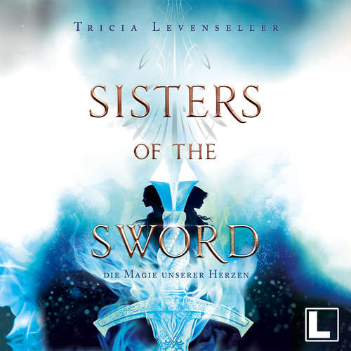 Hoerbuch Die Magie unserer Herzen - Sisters of the Sword, Band 2 - Tricia Levenseller - Amina Gaede