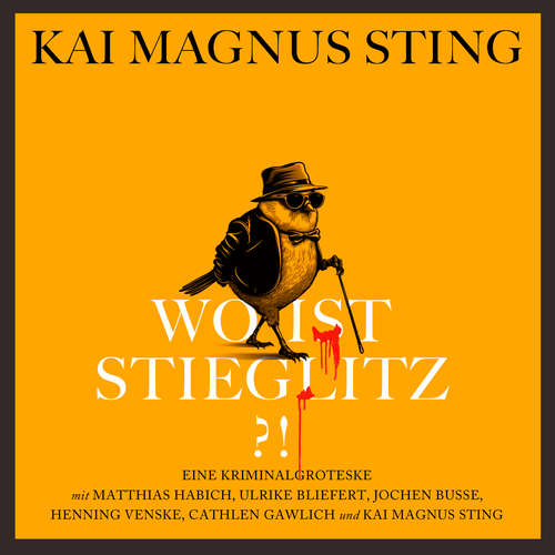 Hoerbuch Wo ist Stieglitz?! - Kai Magnus Sting - Matthias Habich